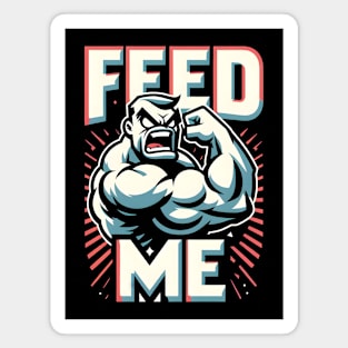 Feed Me Magnet